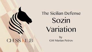 Sicilian Defense Sozin Variation | Tutorial by GM Marian Petrov | CHESS KLUB