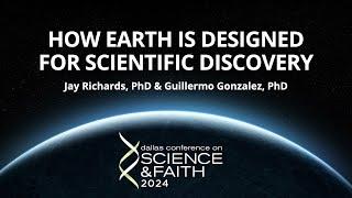 How Earth Is Designed for Scientific Discovery (Dallas Conference on Science & Faith 2024)