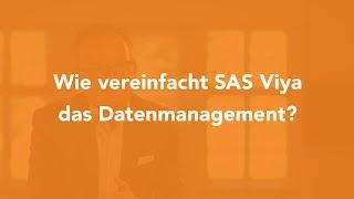 Wie vereinfacht SAS Viya das Datenmanagement?