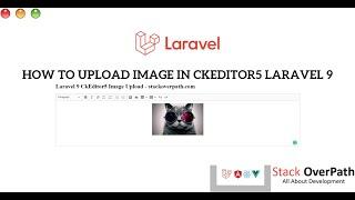How To Upload Image in CkEditor5 Laravel 9