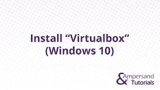 How to install Virtualbox in Windows 10