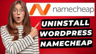 How To Uninstall WordPress From Namecheap cPanel  | Delete WordPress!