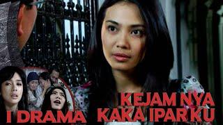 Kejamnya Kaka Ipar Ku - I Drama