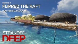 Flipped The Raft | Stranded Deep Gameplay | Episode 18