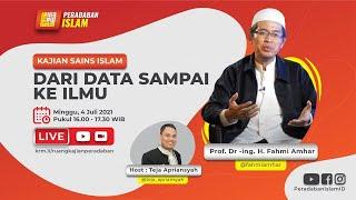 DARI DATA SAMPAI KE ILMU | KAJIAN SAINS ISLAM Prof. Dr-Ing Fahmi Amhar