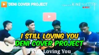 I Still Loving You | Cover by DENI COVER PROJECT n Friends