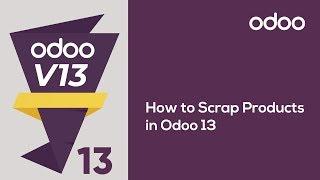 How to Scrap Products in Odoo 13?