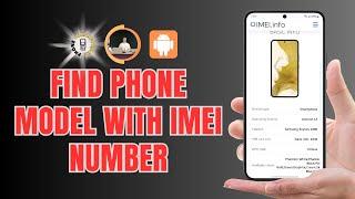 How to Find Phone Model with IMEI Number | Simple Steps