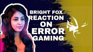 BRIGHT FOX REACTION ON ERROR GAMING | #err_ERRGAMER | REACTION