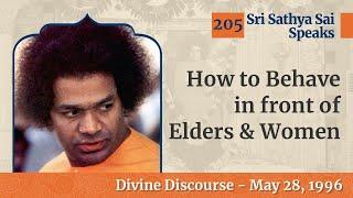 205 - How to Behave in front of Elders and Women | Sri Sathya Sai Speaks | May 28, 1996