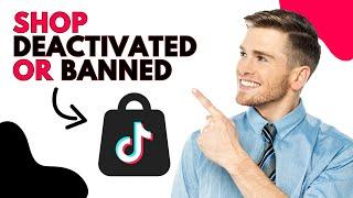 How to Fix Tiktok Shop Deactivated or Banned (Best Method)