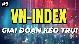 SÓNG CHỨNG #9: VN-index Giai Đoạn Kéo Trụ! Cổ Phiếu Nào Sẽ Tăng Mạnh?