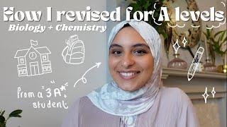 HOW TO REVISE FOR A LEVELS | Biology + Chemistry edition tips from a 3 A* student + TOP TIPS