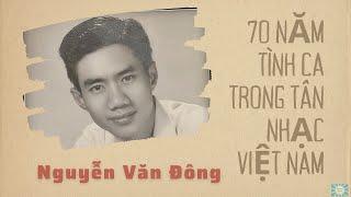 Nhạc sĩ Nguyễn Văn Đông - 70 năm tình ca trong tân nhạc Việt Nam (1930 - 2000)