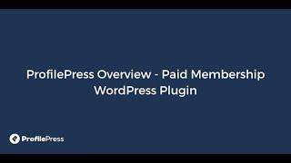 ProfilePress Overview - WordPress Paid Membership Plugin