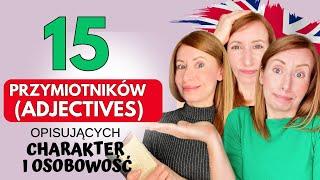 15 PRZYMIOTNIKÓW (Adjectives) OPISUJĄCYCH OSOBOWOŚĆ