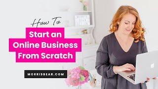 How to Start an Online Business from Scratch