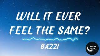 Bazzi - Will It Ever Feel The Same? (LYRICS)