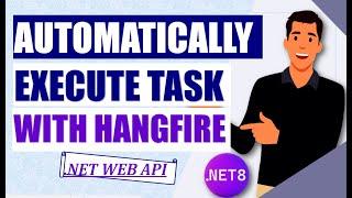 Automatically execute Tasks with Hangfire in .NET 8 Web API 