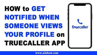 How to Get Notified When Someone Views Your Profile on Truecaller App