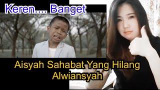 Alwiansyah - Aisyah Sahabat Yang Hilang Reaction