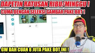 RATUSAN RIBU/MINGGU CUMA DENGAN SELEKSI GAMBAR PAKE BOT! CARA MENGHASILKAN UANG DAIRI INTERNET