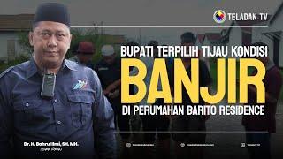 NEWS TELADAN | TINJAU KONDISI BANJIR DI PERUMAHAN BARITO RESIDENCE