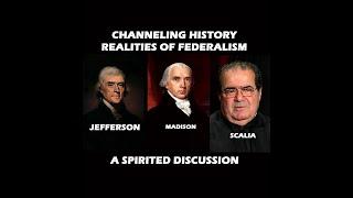 A Spirited Discussion, Thomas Jefferson, James Madison and Antonin Scalia - Channeling History