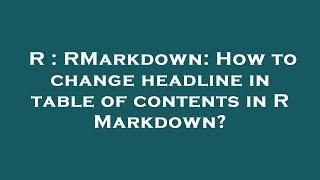 R : RMarkdown: How to change headline in table of contents in R Markdown?