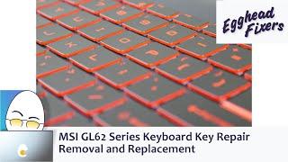 MSI GL62 Series Keyboard Key Repair - Removal and Replacement