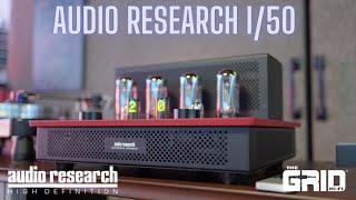 BEST Budget Tube Amp? | AUDIO RESEARCH I/50 | THE GRID HIFI