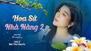 HOA SỨ NHÀ NÀNG (Sáng tác: Hoàng Phương) - NSUT BÙI THU HUYỀN [Official MV]