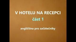 Angličtina pro začátečníky - PŘÍJEM V HOTELU NA RECEPCI. Angličtina na dovolenou, pro cestování