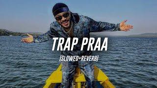 Raftaar & Prabh Deep - Trap Praa (Slowed+Reverb)