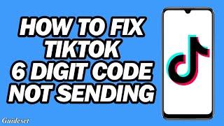 How To Fix Tiktok 6 Digit Code Not Sending | Fix Tiktok Verification Code Not Working