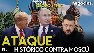 TODO ES GEOPOLÍTICA: ataque histórico contra Moscú, Putin advierte a Trump y EEUU avisa a Ucrania