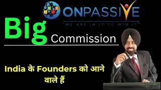 Onpassive big commission India के Founders को आने वाले हैं... today new latest information Updates