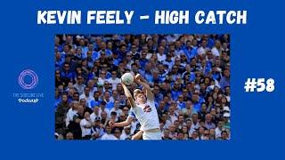 Kevin Feely on the high catch // Episode 58