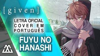 GIVEN - Fuyu no Hanashi - Cover Letra Oficial em Português (PT-BR)