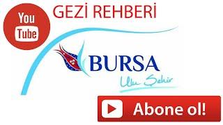 BURSA' DA GEZİLECEK 30 YER ,GEZİ REHBERİ