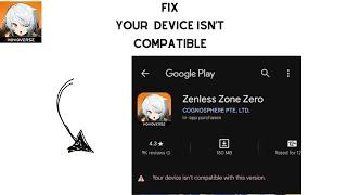 How to Fix "Your Device isn't compatible with this version" in Zenless Zone Zero