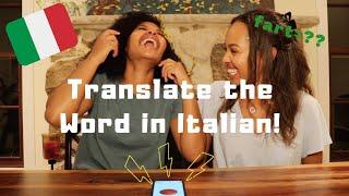 sister challenge in ITALIAN!! who can translate the most words?