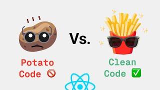 Potato Code vs. Clean Code - React