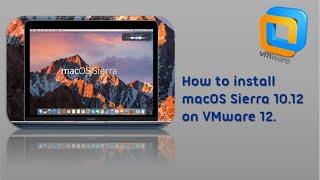 How to install MacOS Sierra on Vmware Workstation Pro 16 ?   (2022 latest updates)