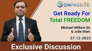 Get Ready for Total Freedom Exclusive Discussion Between Michael William Sir & Julie Mam #ONPASSIVE