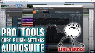 Pro Tools | Copy Plugin Settings to AudioSuite Plugins [LIKE A BOSS] 