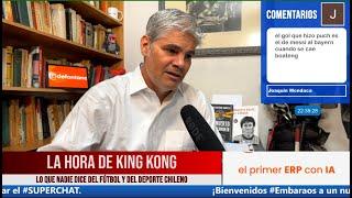 La Hora De King Kong con Juan Cristóbal Guarello - Capítulo 127