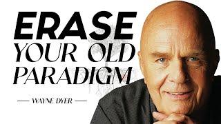 Wayne Dyer - Erase Your Old Paradigm and Get Freedom | Change Your Thoughts - Change Your Life