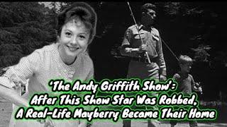 ‘The Andy Griffith Show’: After This Show Star Was Robbed, A Real-Life Mayberry Became Their Home