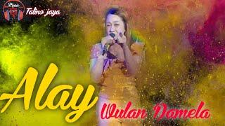 ALAY || voc--wulan Damela||(Cover) TALINO JAYA